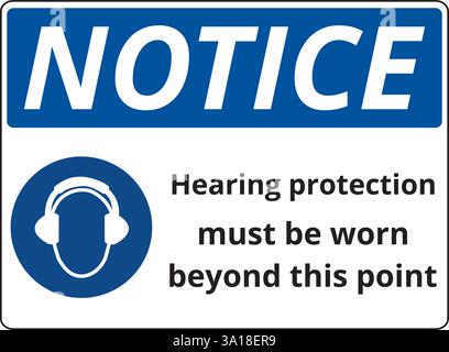 Blue notice hearing protection must worn sign on a white background ...