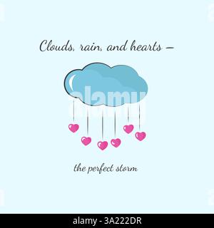 Clouds, rain, and hearts the perfect storm. Greeting card with a blue cloud with pink hearts, and caption on blue background. Inspirational quote. Car Stock Vector