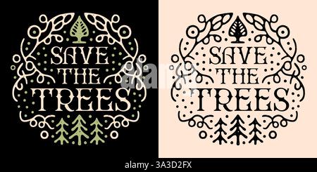 Save the trees lettering round badge logo protect the forest nature plant tree Arbor Day quotes art illustration retro vintage aesthetic poster print. Stock Vector