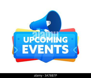 Upcoming events. Badge with megaphone banner, label. Marketing and advertising. Vector illustration Stock Vector