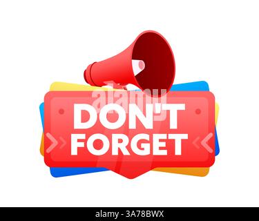 Dont forget. Badge with megaphone banner, label. Marketing and advertising. Vector illustration Stock Vector