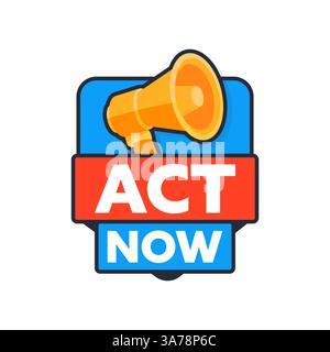Megaphone Announcing Act Now In Red And Blue Sign Stock Vector