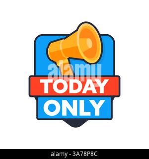 Megaphone Announcing Today Only Offer with Blue and Red Label Stock Vector