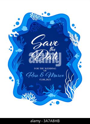 Save the date invitation card with paper cut underwater landscape within 3d vector blue ocean waves frame. Marine themed wedding invitation template with sea papercut seaweeds, coral reef and fishes Stock Vector