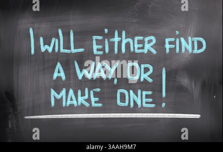 I Will Either Find A Way Or Make One Concept Stock Photo - Alamy