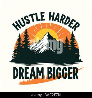 Hustle Harder, Dream Bigger – Motivational Adventure Design for Success & Growth Stock Vector