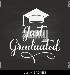 Just Graduated calligraphy hand lettering with graduation hat on chalkboard background. Graduation quote typography poster.  Vector template for greet Stock Vector