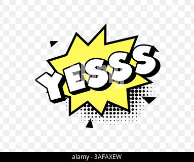 Yesss Comic Shout Text In Yellow Explosion Bubble With Halftone Shadow And Black Spikes On Transparent Background. Pop Art Reaction Of Excitement Stock Vector