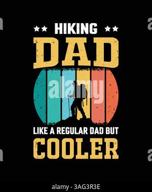 Hiking Dad Shirt - Like A Regular Dad But Cooler | Vintage Father's Day T-Shirt Gift for Outdoorsy Dads & Nature Lovers Stock Vector