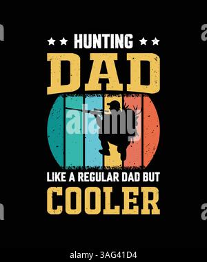 Hunting Dad Shirt - Like A Regular Dad But Cooler | Vintage Father's Day T-Shirt Gift for Hunters & Outdoorsmen Stock Vector