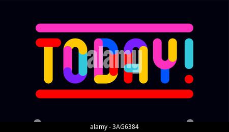 Today. Funny phrase, text, message Today Stock Vector