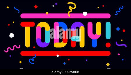 Today. Funny phrase, text, message Today Stock Vector