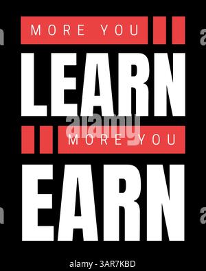 More you learn more you earn. motivational quote design for t-shirt Stock Vector