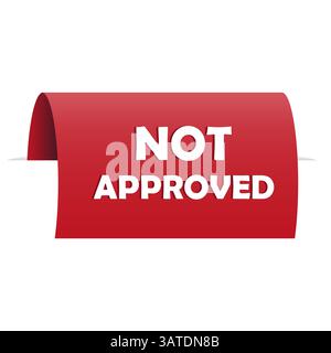 Not approved message. Bold white letters. Red paper label. Vector warning ribbon. Stock Vector