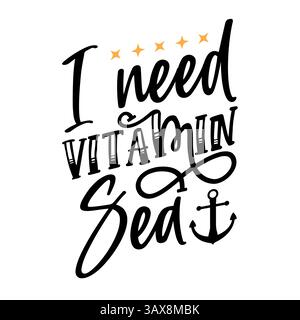 In need of vitamin sea Hand Drawn Summer SVG T Shirt Design Stock Vector