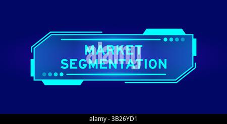 Futuristic hud banner that have word market segmentation on user interface screen on blue background Stock Vector