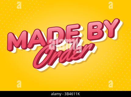Made by order. Creative text illustration with bold 3D lettering and vibrant yellow background for custom orders Stock Vector
