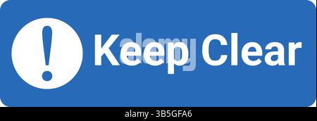 Blue rectangular keep clear safety sign with white exclamation mark symbol and bold text, used for warning, restricted zones, and safety instructions Stock Vector