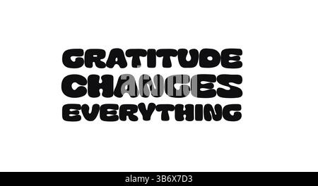Phrase Quote With Text Gratitude Changes Everything In Bold Funky Font Style. Uplifting Message About Appreciation, Perspective, And Mindset. Vector Stock Vector