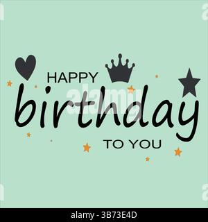 Happy Birthday to You Lettering Text Banner with Stars, King Crown, Confetti in Black on Light Blue Background. Vector EPS Editable. Stock Vector