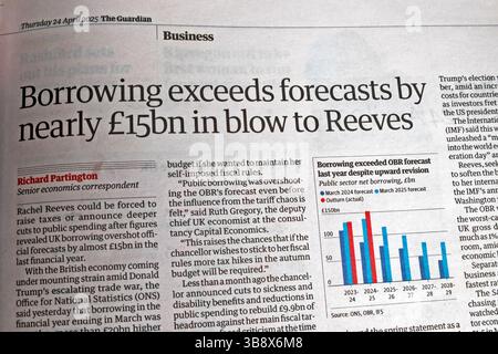 'Borrowing exceeds forecasts by nearly £15bn in blow to (Chancellor Rachel Reeves) Reeves' Guardian newspaper headline business article 24 April 2025 Stock Photo