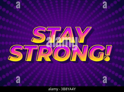 Stay strong. Modern cartoon text design with dramatic 3D depth Stock Vector