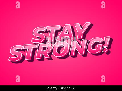 Stay strong. Modern cartoon text design with dramatic 3D depth Stock Vector