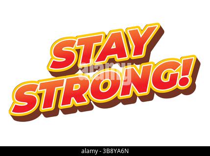 Stay strong. Modern cartoon text design with dramatic 3D depth Stock Vector