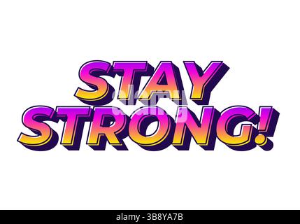 Stay strong. Modern cartoon text design with dramatic 3D depth Stock Vector
