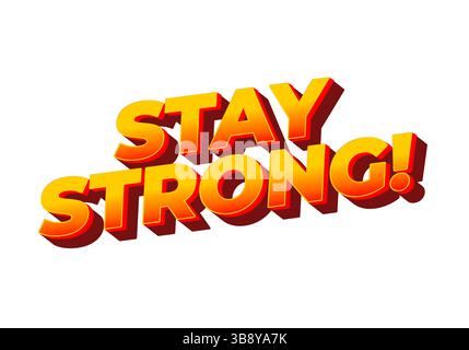 Stay strong. Modern cartoon text design with dramatic 3D depth Stock Vector