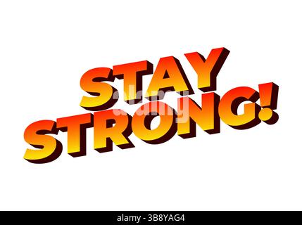 Stay strong. Modern cartoon text design with dramatic 3D depth Stock Vector
