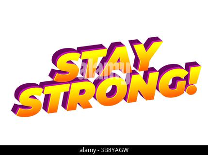 Stay strong. Modern cartoon text design with dramatic 3D depth Stock Vector