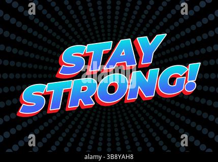 Stay strong. Modern cartoon text design with dramatic 3D depth Stock Vector