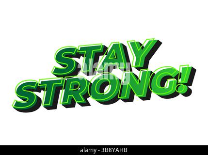 Stay strong. Modern cartoon text design with dramatic 3D depth Stock Vector