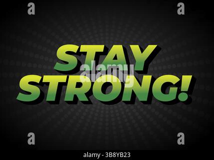 Stay strong. Modern cartoon text design with dramatic 3D depth Stock Vector