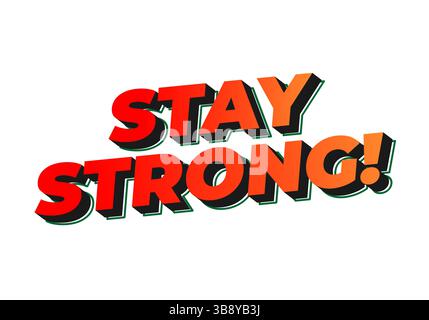 Stay strong. Modern cartoon text design with dramatic 3D depth Stock Vector