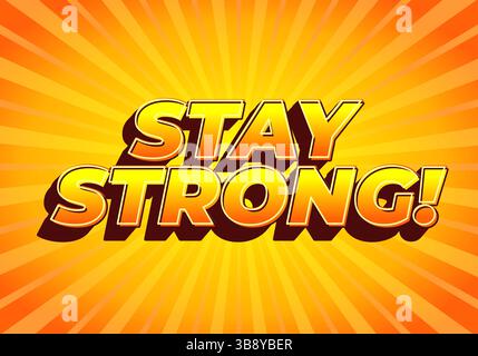 Stay strong. Modern cartoon text design with dramatic 3D depth Stock Vector