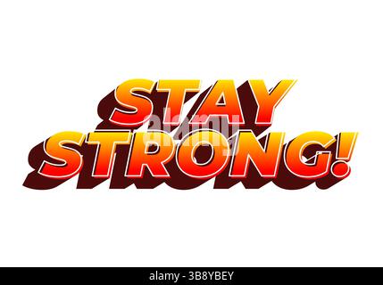 Stay strong. Modern cartoon text design with dramatic 3D depth Stock Vector