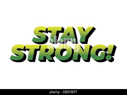 Stay strong. Modern cartoon text design with dramatic 3D depth Stock Vector