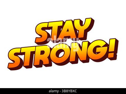 Stay strong. Modern cartoon text design with dramatic 3D depth Stock Vector
