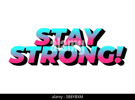Stay strong. Modern cartoon text design with dramatic 3D depth Stock Vector
