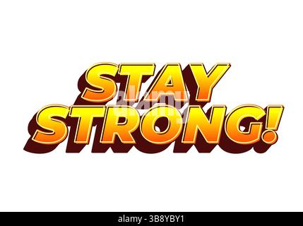 Stay strong. Modern cartoon text design with dramatic 3D depth Stock Vector