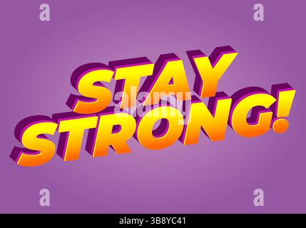 Stay strong. Modern cartoon text design with dramatic 3D depth Stock Vector