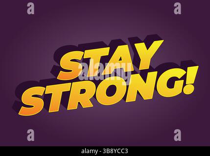 Stay strong. Modern cartoon text design with dramatic 3D depth Stock Vector