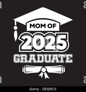 Mom of 2025 Graduate Graduation Cap Diploma Celebration Black and White Design Stock Vector
