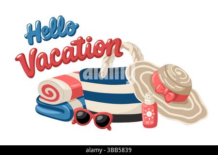 Hello Vacation summer composition with beach bag, towel, sun hat, sunscreen and sunglasses. Cartoon vector illustration  Stock Vector