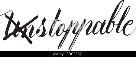 crossed UNSTOPPABLE distressed brush lettering Stock Vector