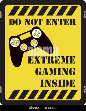 Do not enter extreme gaming inside black and yellow sign Stock Vector