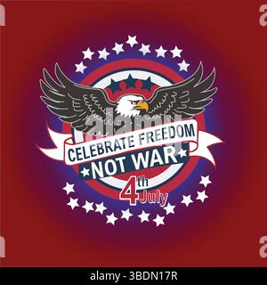 Celebrate Freedom Not War 4th of July USA Independence day with Eagle Vector Illustration Stock Vector