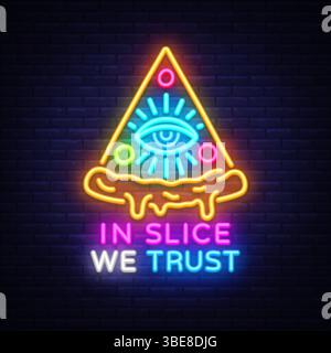 Pizza neon sign, triangle slice with eye. Vector illustration with glowing text IN SLICE WE TRUST on dark wall. Fun mystic design Stock Vector